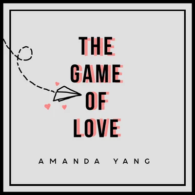 Amanda YangThe Game of Love