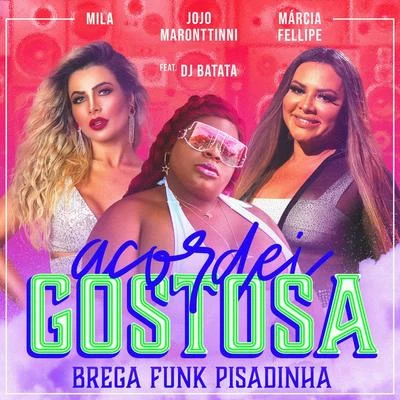 Jojo MaronttinniAcordei Gostosa (Brega Funk Pisadinha)