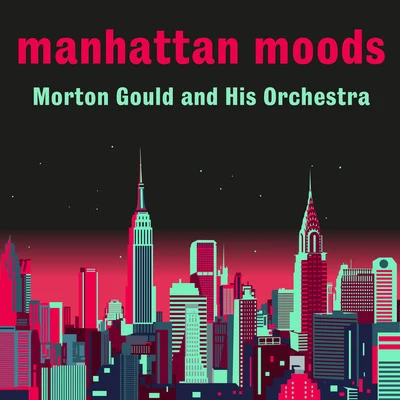 Morton Gould And His Orchestra/Boston Symphony Orchestra/Mayfair Philharmonic OrchestraManhattan Moods