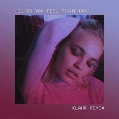 Natali NoorKlahrGalavantHow Do You Feel Right Now (Klahr Remix)