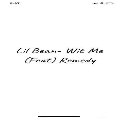 Lil BeanWit Me (feat. Remedy)