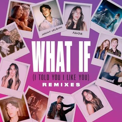 Johnny Orlando/Bea Miller/Gus Dapperton/A7S/BENEE/Mike Williams/Topic/Meduza/Sheppard/Ella MaiWhat If (I Told You I Like You) (Remixes)