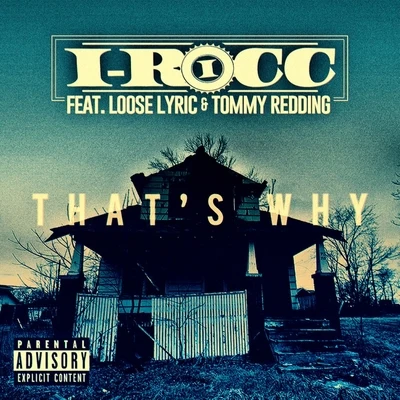 I-Rocc/T-NuttyThats Why (feat. Looselyric & Tommy Redding) - Single