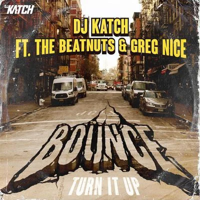 DJ Katch/N.O.R.E.Bounce (Turn It Up) (feat. The Beatnuts Greg Nice)