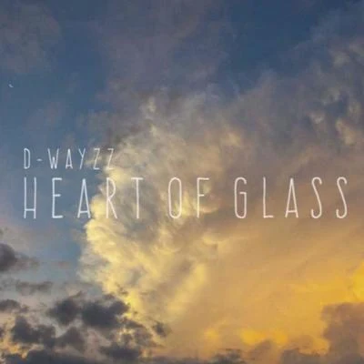 D-WAYZZHeart Of Glass