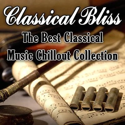 Johann PachelbelClassical Bliss - The Best Classical Music Chillout Collection