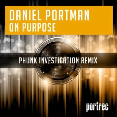 Daniel PortmanOn Purpose (Phunk Investigation Remix)