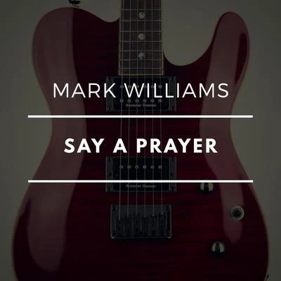 Mark Williams/Paul MacSay a Prayer