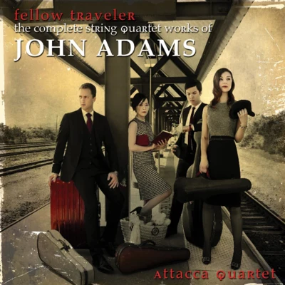 John Adams/Laura EvansFellow Traveler - The Complete String Quartet Works of John Adams