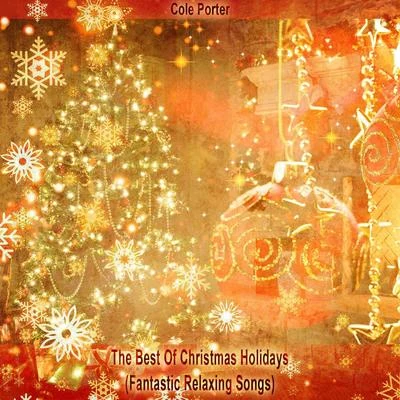 John Owen Edwards/Martin Yates/Cole Porter/Diana Montague/Sir Thomas AllenThe Best Of Christmas Holidays (Fantastic Relaxing Songs)