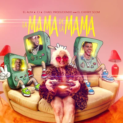 El Cherry ScomLa Mamá de la Mamá (feat. El Cherry Scom)