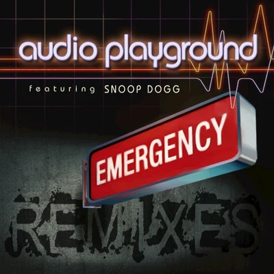 Audio PlaygroundEmergency (The Remixes) [feat. Snoop Dogg]