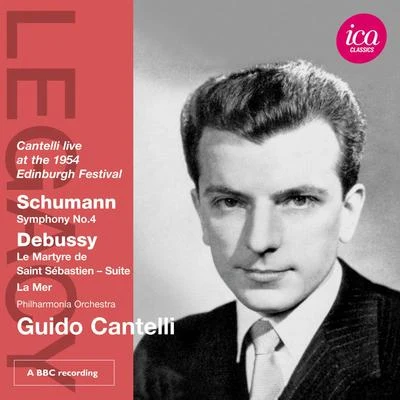 Guido CantelliSCHUMANN, R.: Symphony No. 4DEBUSSY, C.: Le martyre de St. Sebastien: Fragments symphoniquesLa mer (Cantelli) (1954)