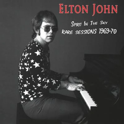 Elton JohnSpirit In The Sky - Rare Sessions 1969-70