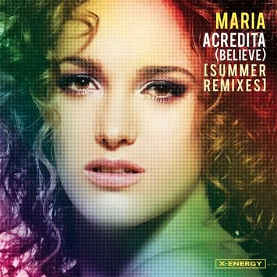 MARIA/Cathy Burton/AcuticNotes/Sneijder/Kaimo K/Sarah Lynn/Stoneface/Terminal/Ana Criado/Ronski SpeedAcredita (Believe) [Summer Remixes]