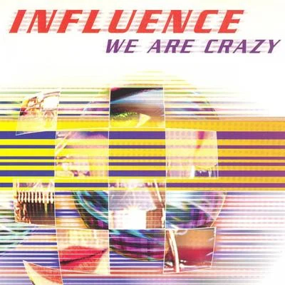 InfluenceWe Are Crazy