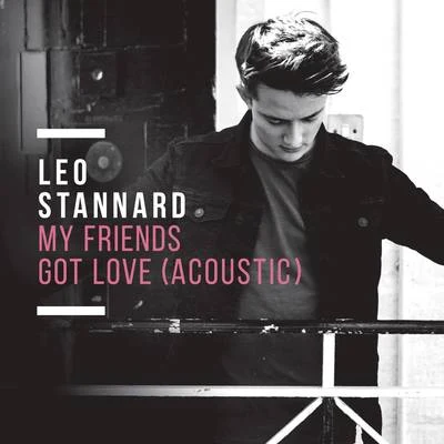 Leo StannardMy Friends Got Love (Acoustic)