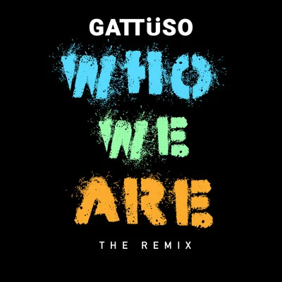 GATTÜSOWho We Are the Remix