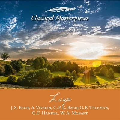 Rolf Schweizer/Helmuth Rilling/Friedrich MildeLargo: J.S. Bach, A. Vivaldi, C.P.E. Bach, G. P. Teleman,G.F. Händel, W.A.Mozart (Classical Masterpieces)