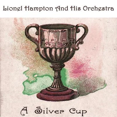 Lionel Hampton and His Orchestra/Louis ArmstrongA Silver Cup