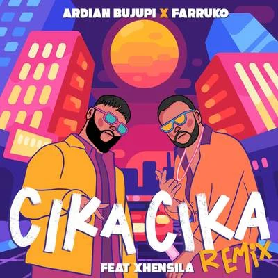 Ardian BujupiCIKA CIKA (Remix)