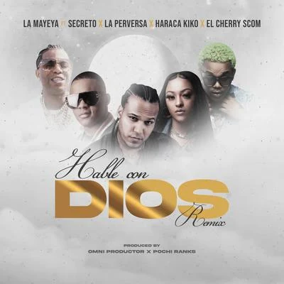 El Menor Gustoso/El Cherry ScomHablé con Dios (feat. Secreto, La Perversa, Haraca Kiko & El Cherry Scom) (Remix)