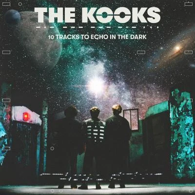 The Kooks10 Tracks to Echo in the Dark