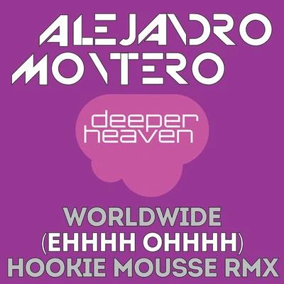 Alejandro Montero/Come & C/Satélite 23/DJ JMP/Javier Penna/Chano!Worldwide (Ehhhh Ohhhh)(Hookie Mousse Remix)