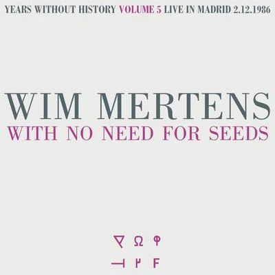 Wim MertensWith No Need for Seeds