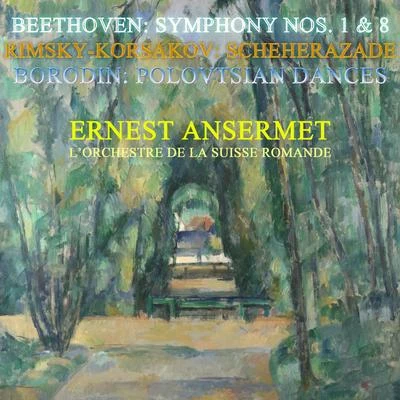 LOrchestre de la Suisse RomandeBeethoven: Symphony, No. 1 & 8Rimsky-Korsakov: ScheherazadeBorodin: Polovtsian Dances