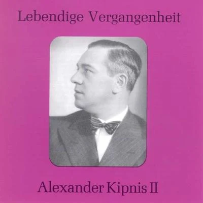 Alexander KipnisLebendige Vergangenheit - Alexander Kipnis (Vol.2)