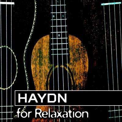 Classical Music Songs/Classical Lullabies/Classical Study MusicHaydn for Relaxation – Classical Chillout, Soft Instrumental Music to Rest, Anti Stress Songs, Calmness