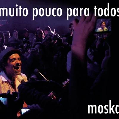 MoskaMuito Pouco para Todos (Ao Vivo)