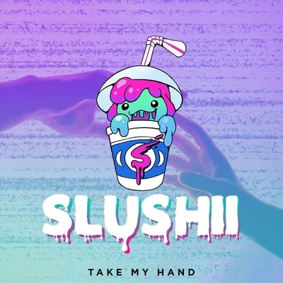 Mackenzie Sol/SlushiiTake My Hand