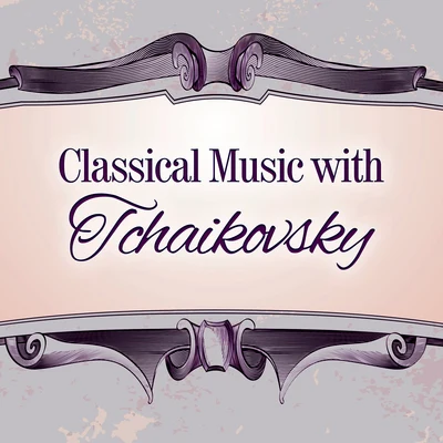 Classical Music SongsClassical Music with Tchaikovsky – Soft Piano Sounds, Relax Yourself, Classical Music, No More Stress