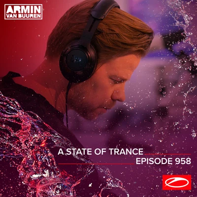 Armin van Buuren/Armin van Buuren ASOT Radio/Ferry CorstenASOT 958 - A State Of Trance Episode 958