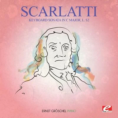 Domenico Scarlatti/Traditional/Anonymous/Jürgen Hübscher/La Volta/Gaspar Sanz/D. Semenza/G.A. Brescianello/José Lavadenz/Antonio VivaldiScarlatti: Keyboard Sonata in C Major, L. S2 (Digitally Remastered)