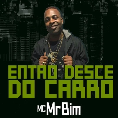 Mc Mr. BimEntão Desce do Carro