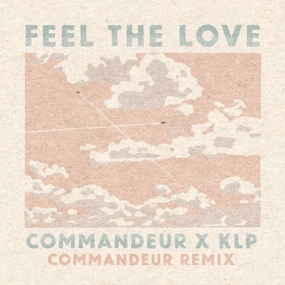 KLP/HABITS/Client Liaison/Nicole Millar/Quintino & Blasterjaxx/Oscar Key Sung/You BeautyFeel the Love (Commandeur Remix)