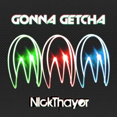 Nick ThayerGonna Getcha EP