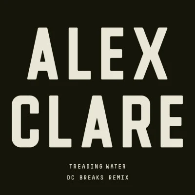 Alex ClareTreading Water (DC Breaks Remix)