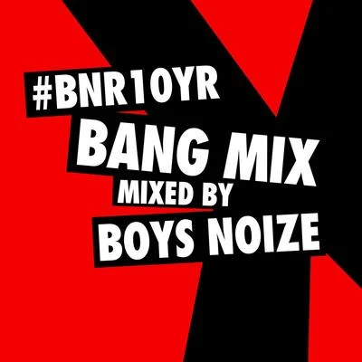 Boys NoizeBNR10YR BANG Mix