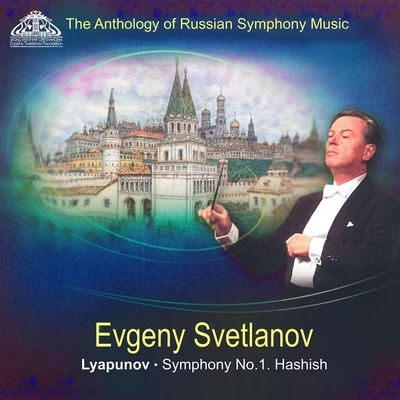 USSR Symphony Orchestra/Evgeny Svetlanov/Grand Symphony Orchestra of TV and RadioLyapunov: Symphony No. 1 "Hashish"