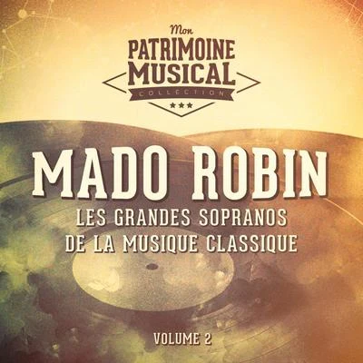 Paris Opera-Comique OrchestraMado RobinGeorges SebastianLes grandes sopranos de la musique classique : Mado Robin, Vol. 2 (Airs dopéra)