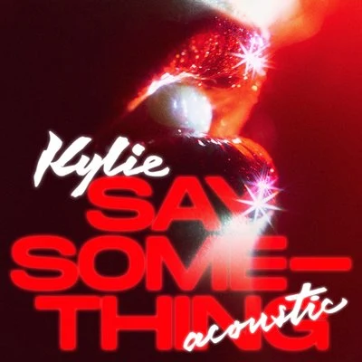 Kylie MinogueSay Something (Acoustic)