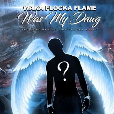 Waka FlockaWas My Dawg (Gucci Mane Diss)