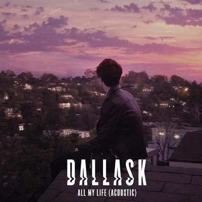 DallasKAll My Life (Acoustic)