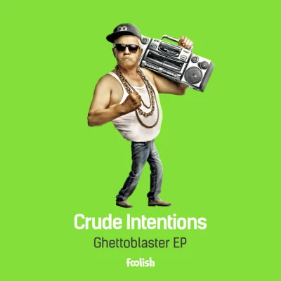 Crude IntentionsGhettoblaster