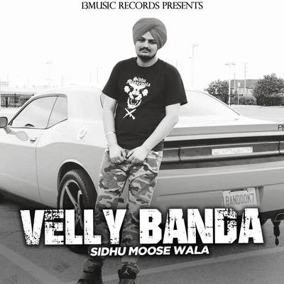 Sidhu Moose WalaVelly Banda