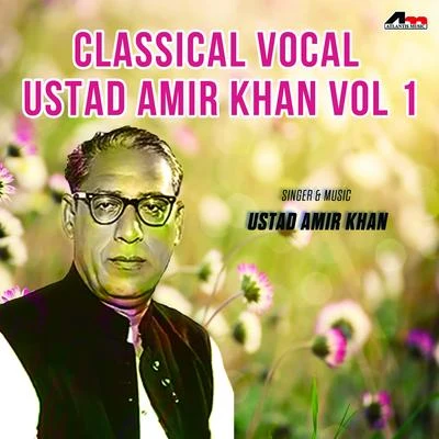 Ustad Rashid Khan/Ustad Amir KhanClassical Vocal - Ustad Amir Khan Vol 1